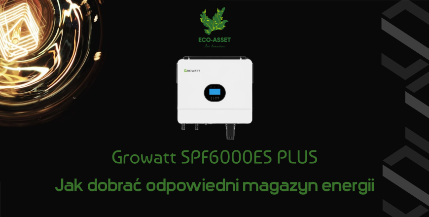 Growatt SPF6000ES Plus - jak dobrać odpowiedni magazyn energii
